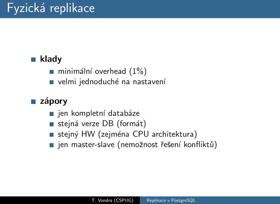 databсze stejnс verze DB (formсt) stejn HW (zejmщna