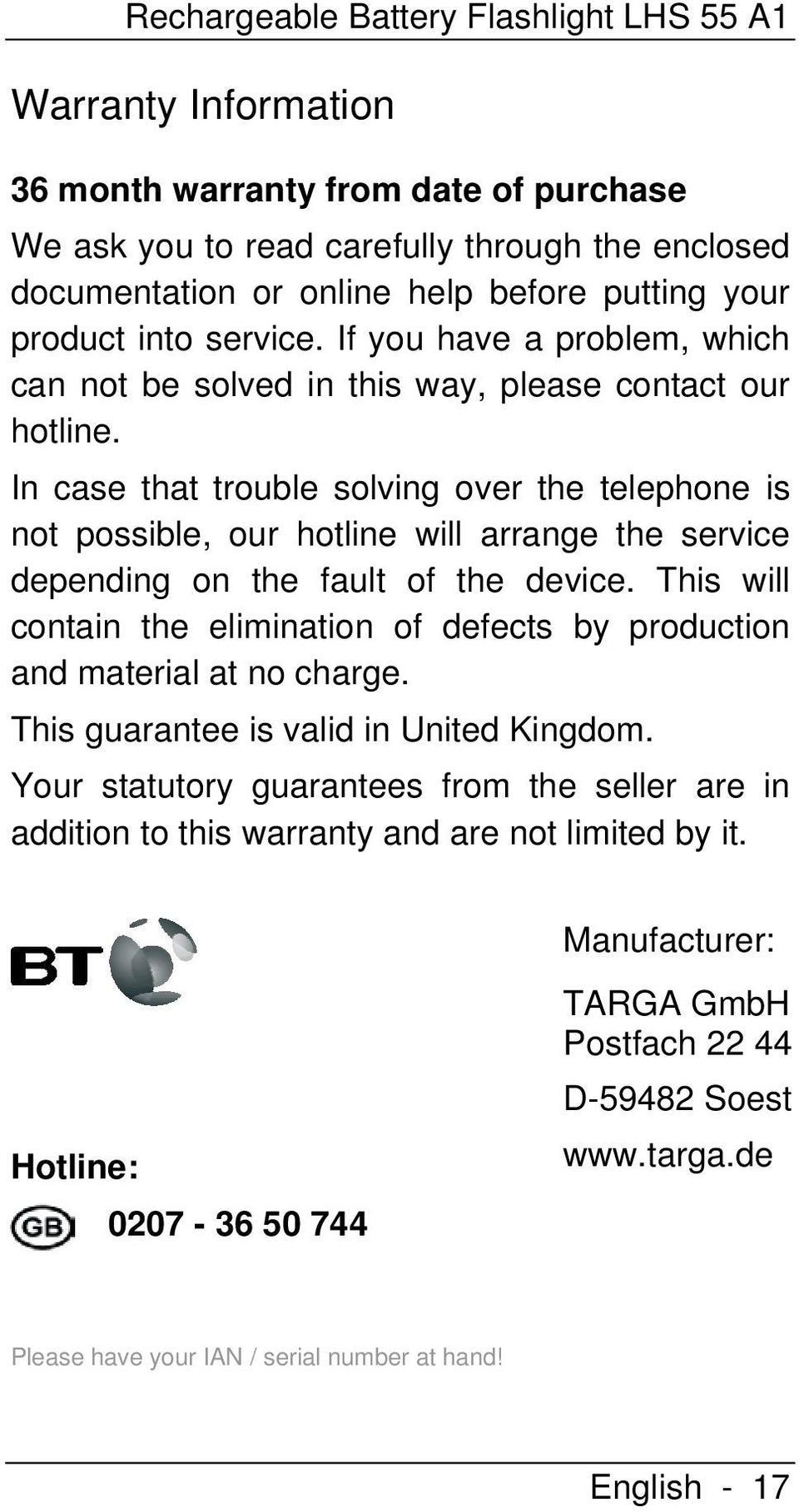 In case that trouble solving over the telephone is not possible, our hotline will arrange the service depending on the fault of the device.