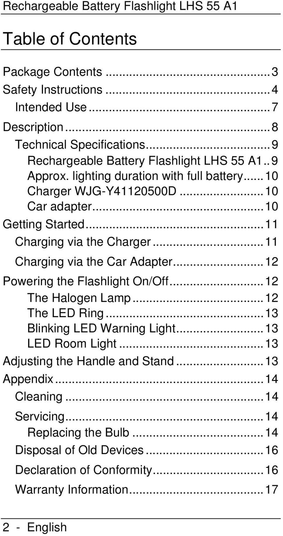 .. 11 Charging via the Charger... 11 Charging via the Car Adapter... 12 Powering the Flashlight On/Off... 12 The Halogen Lamp... 12 The LED Ring... 13 Blinking LED Warning Light.