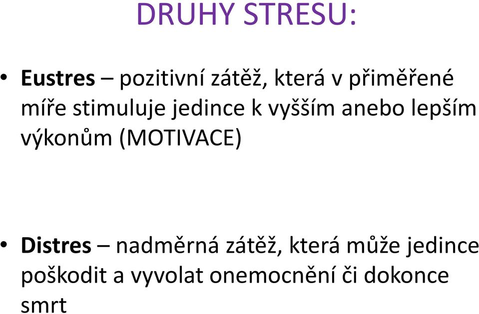 lepším výkonům (MOTIVACE) Distres nadměrná zátěž,