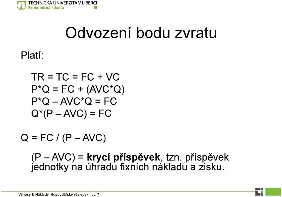 FC / (P AVC) (P AVC) = krycí příspěvek, tzn.