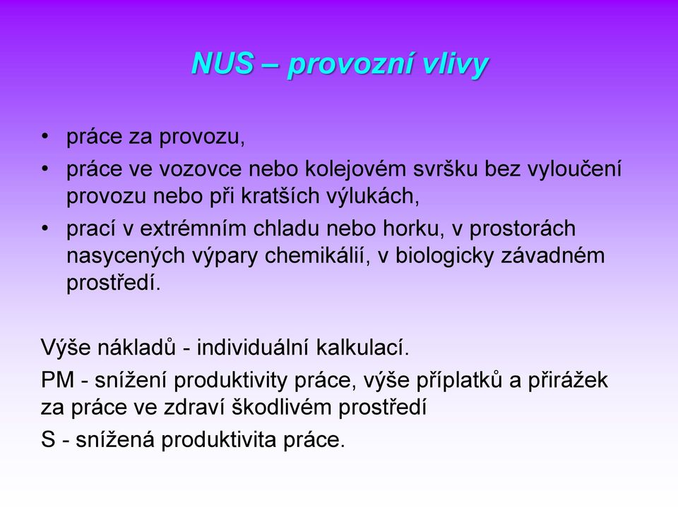 chemikálií, v biologicky závadném prostředí. Výše nákladů - individuální kalkulací.