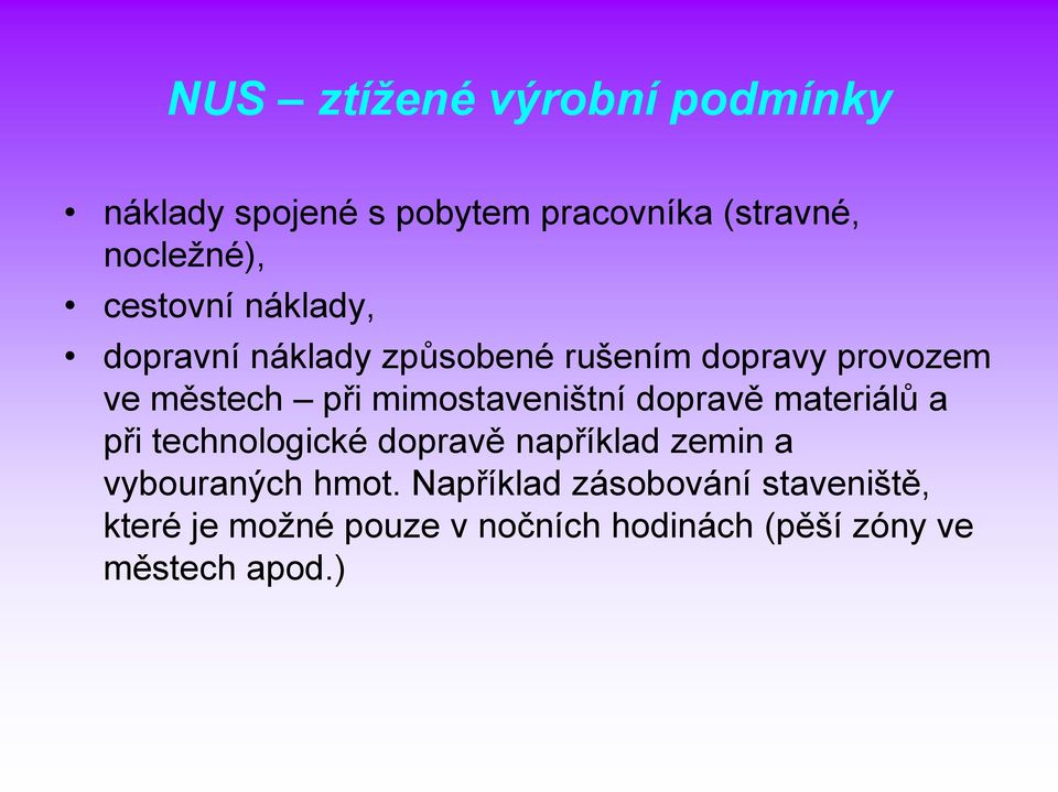 mimostaveništní dopravě materiálů a při technologické dopravě například zemin a vybouraných