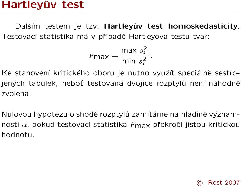 i Ke stanovení kritického oboru je nutno využít speciálně sestrojených tabulek, nebot testovaná dvojice