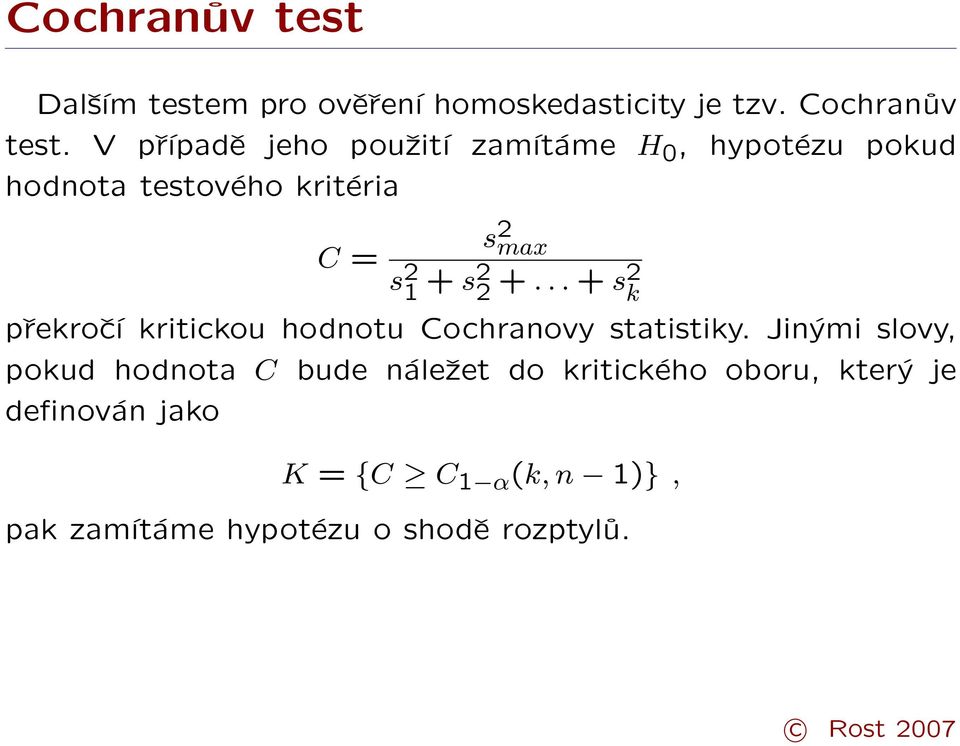 s2 2 +... + s2 k překročí kritickou hodnotu Cochranovy statistiky.