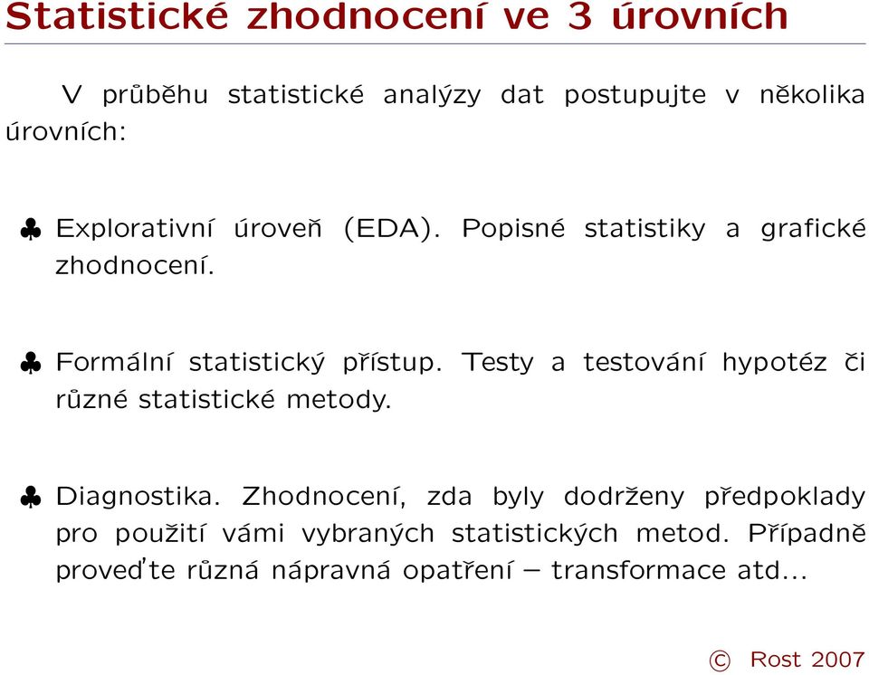 Testy a testování hypotéz či různé statistické metody. Diagnostika.