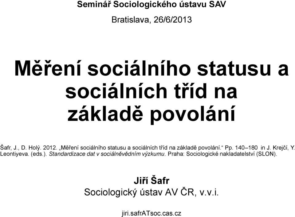 Měření sociálního statusu a sociálních tříd na základě povolání. Pp. 140 180 in J. Krejčí, Y.