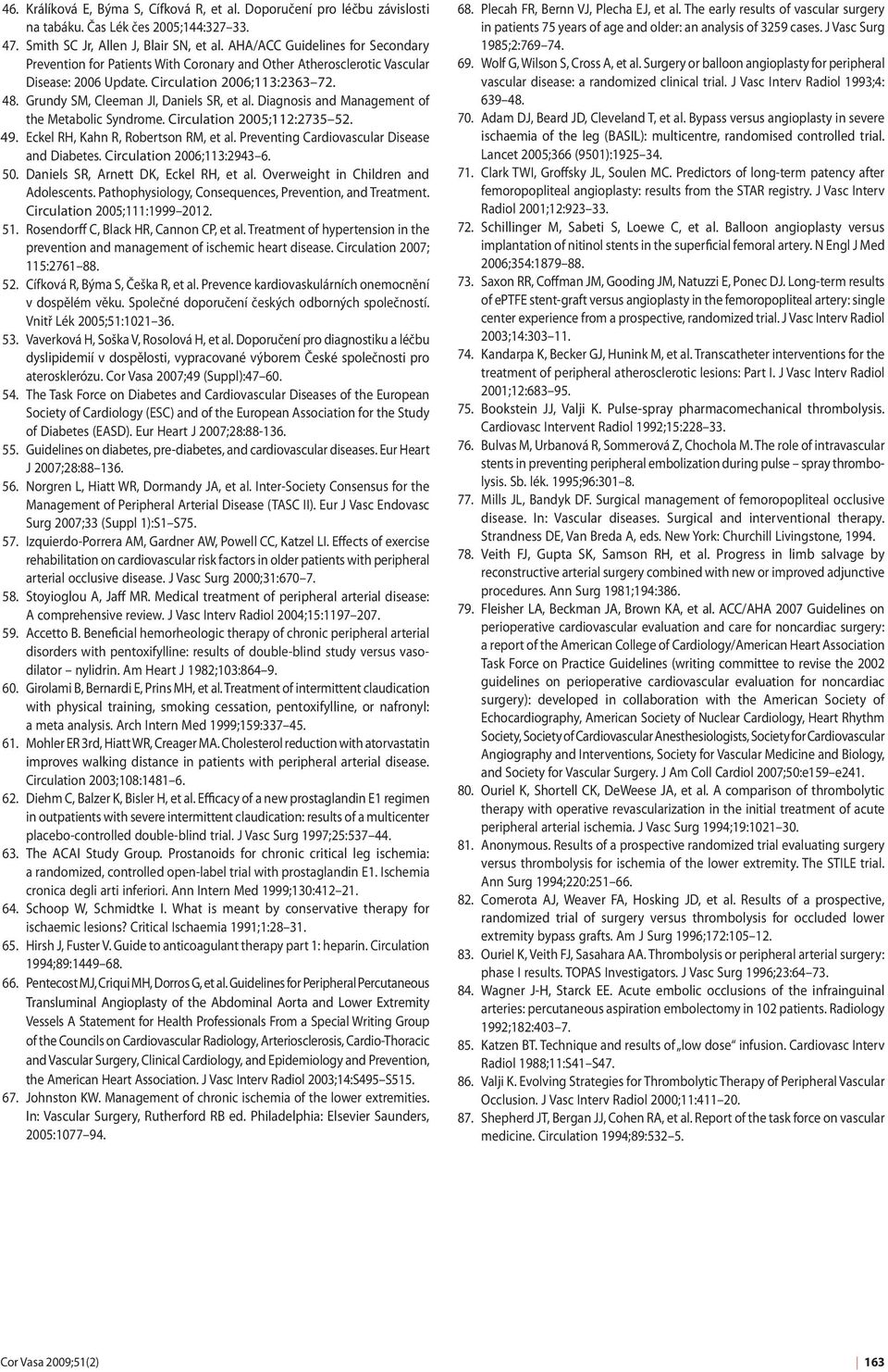 Grundy SM, Cleeman JI, Daniels SR, et al. Diagnosis and Management of the Metabolic Syndrome. Circulation 2005;112:2735 52. 49. Eckel RH, Kahn R, Robertson RM, et al.