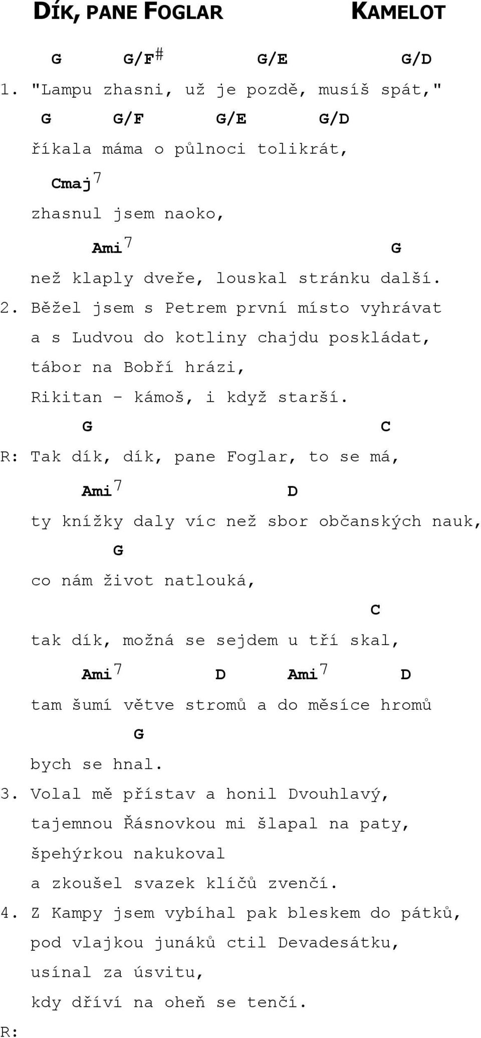 Tak dík, dík, pane Foglar, to se má, Ami 7 ty knížky daly víc než sbor občanských nauk, co nám život natlouká, tak dík, možná se sejdem u tří skal, Ami 7 Ami 7 tam šumí větve stromů a do měsíce