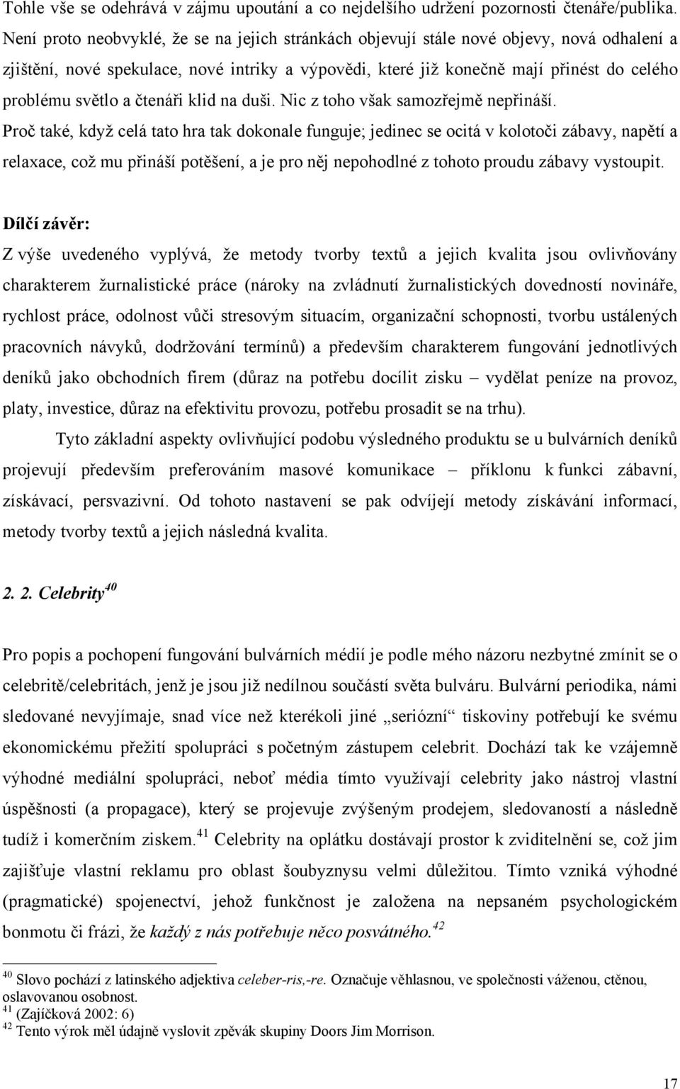 a čtenáři klid na duši. Nic z toho však samozřejmě nepřináší.