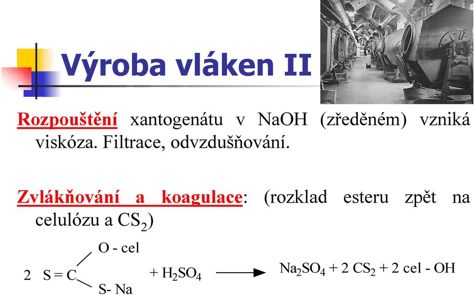 Zvlákňování a koagulace: (rozklad esteru zpět na celulózu