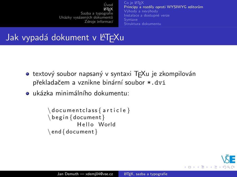 zkompilován překladačem a vznikne binární soubor *.