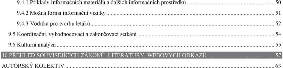 5 Koordinační, vyhodnocovací a zakončovací setkání... 54 9.6 Kulturní analýza.