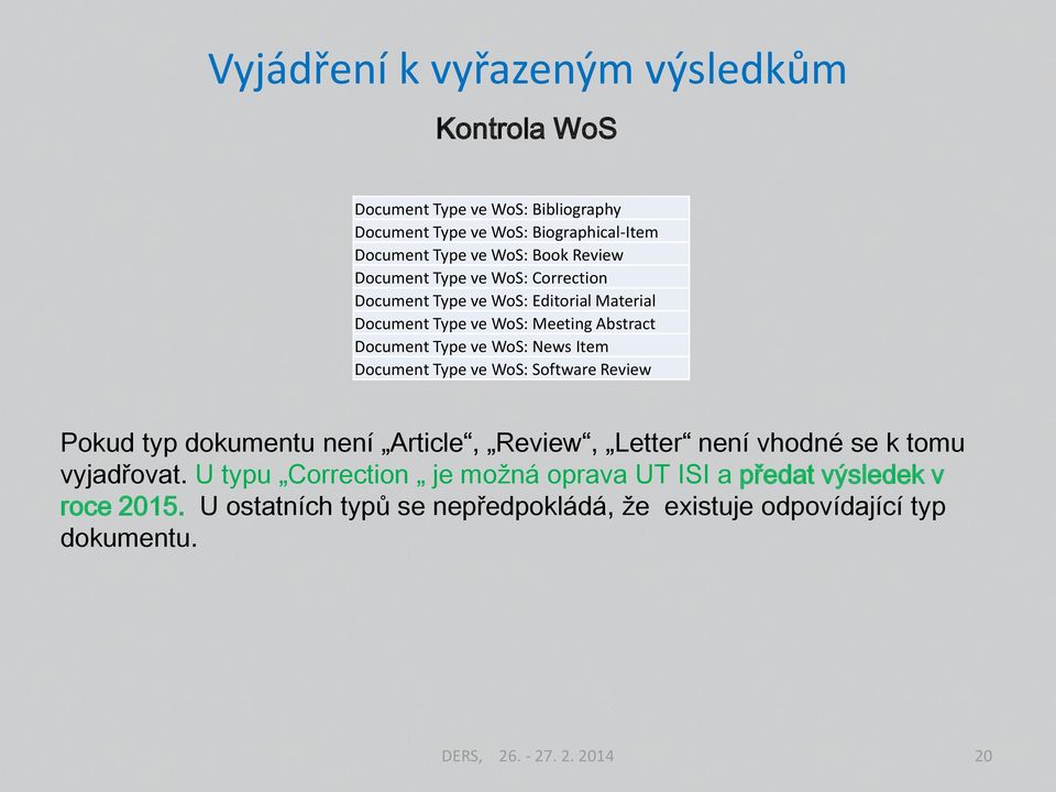 Type ve WoS: Software Review Pokud typ dokumentu není Article, Review, Letter není vhodné se k tomu vyjadřovat.