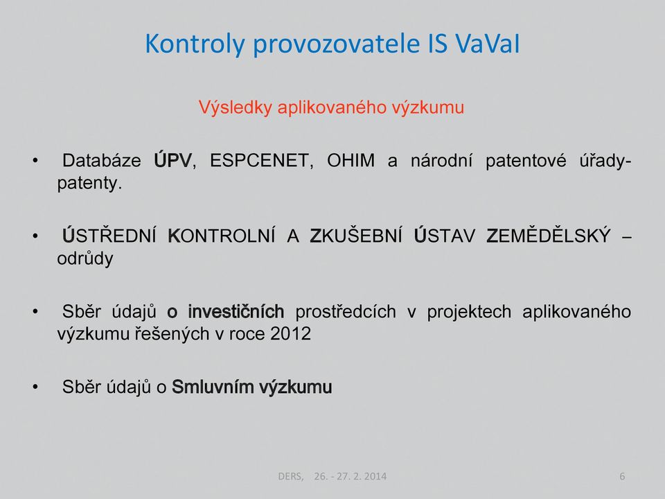 ÚSTŘEDNÍ KONTROLNÍ A ZKUŠEBNÍ ÚSTAV ZEMĚDĚLSKÝ odrůdy Sběr údajů o investičních