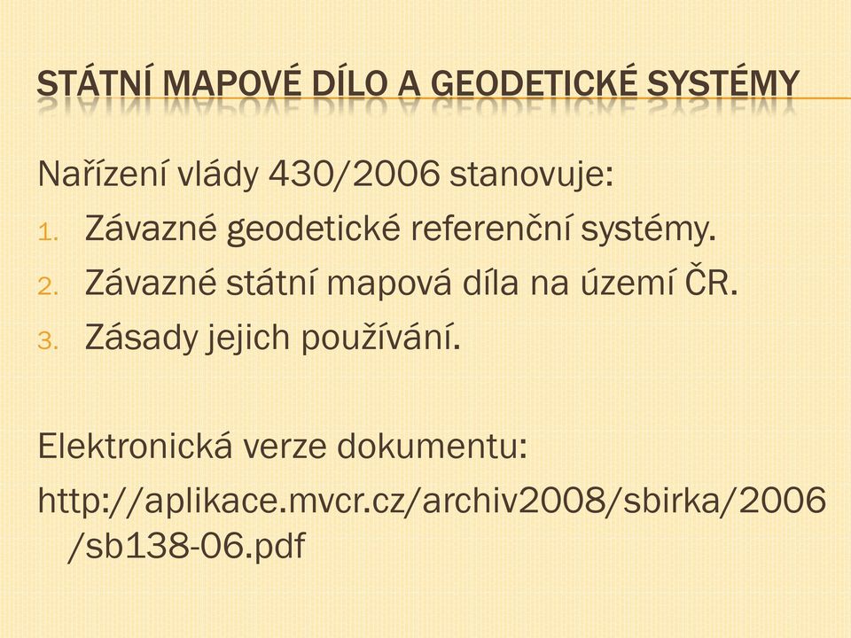 Závazné státní mapová díla na území ČR. 3. Zásady jejich pouţívání.