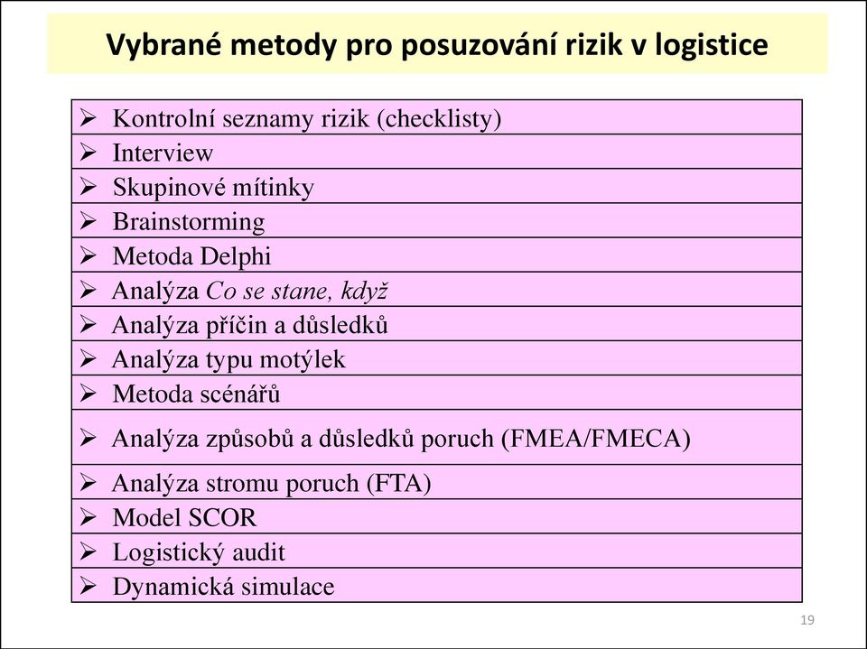 Analýza příčin a důsledků Analýza typu motýlek Metoda scénářů Analýza způsobů a důsledků