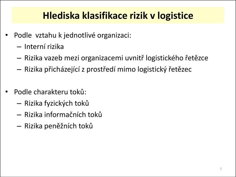 logistického řetězce Rizika přicházející z prostředí mimo logistický