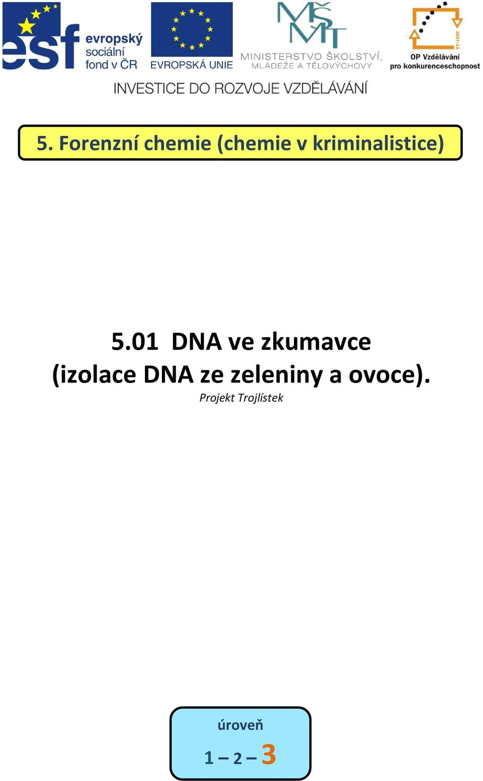 01 DNA ve zkumavce (izolace