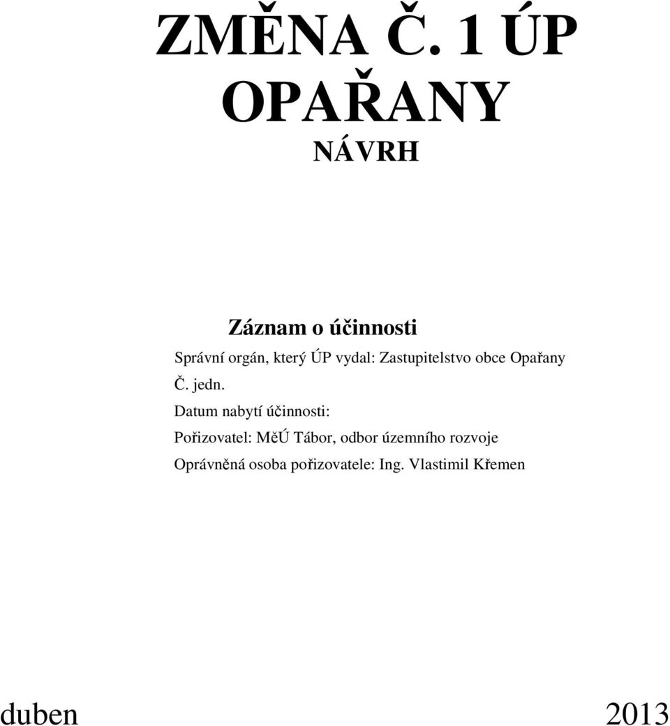 vydal: Zastupitelstvo obce Opařany Č. jedn.