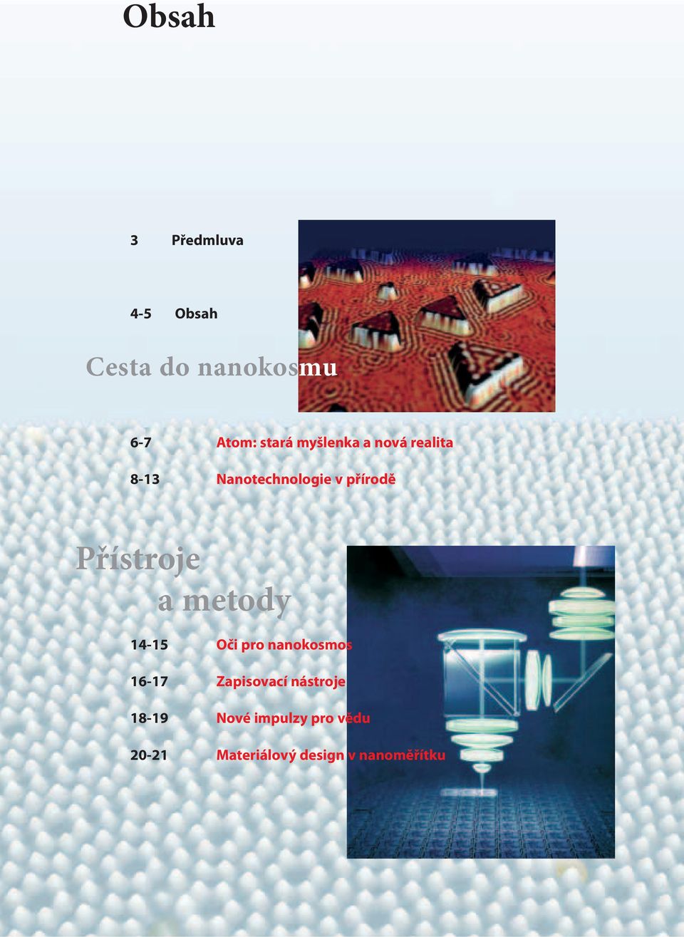 Přístroje a metody 14-15 Oči pro nanokosmos 16-17 Zapisovací