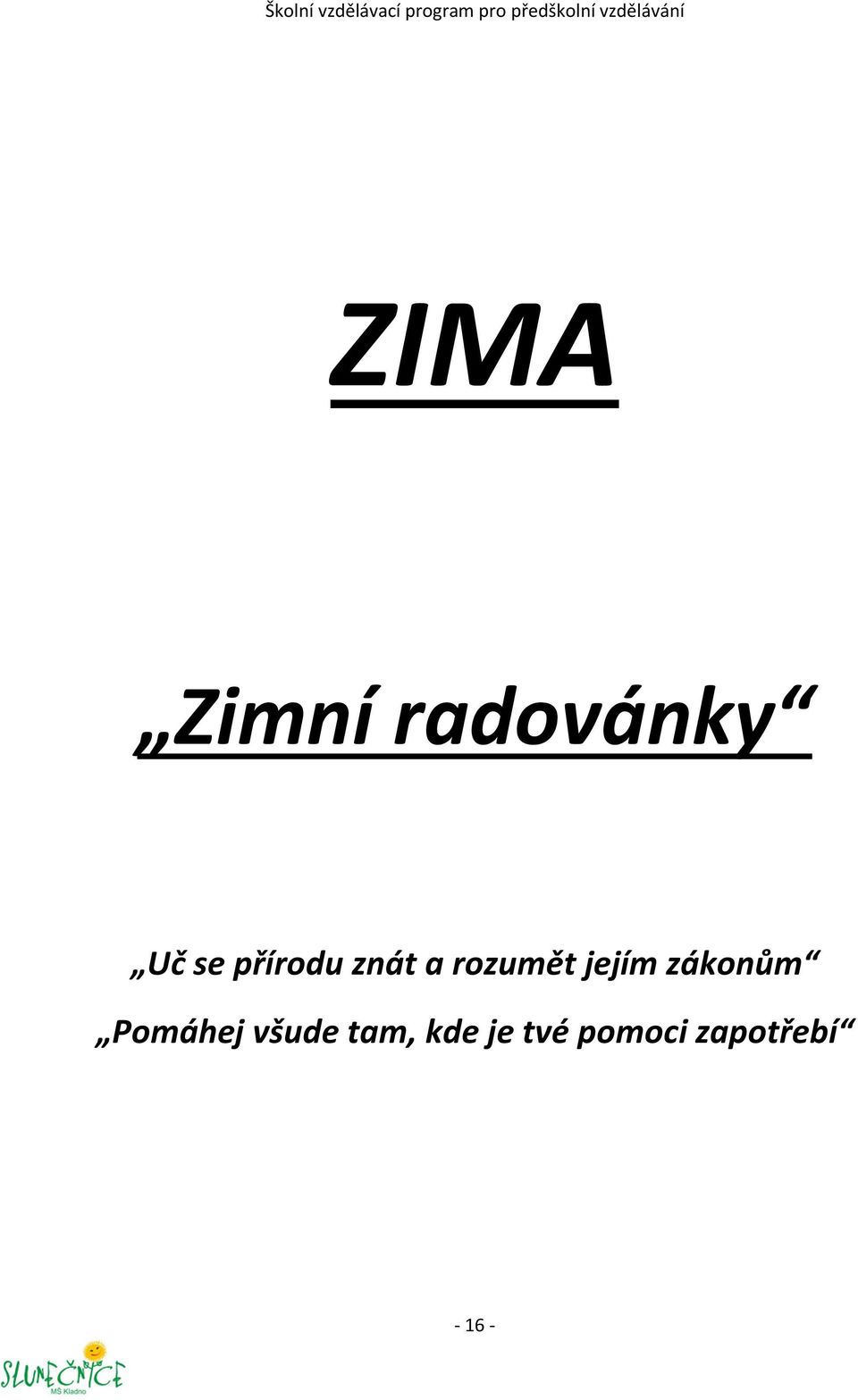 zákonům Pomáhej všude tam,