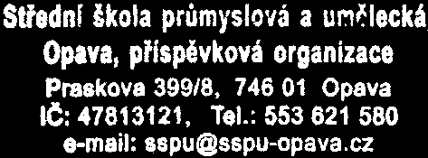 1 Úvodní identifikační údaje Identifikační údaje Název a adresa školy Střední škola průmyslová a umělecká, Opava, příspěvková organizace, Praskova 399/8, 746 01 Zřizovatel Moravskoslezský kraj Název