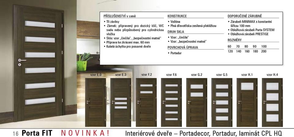 60 mm Vzor: bezpečnostní matné Kulatá úchytka pro posuvné dveře Portadur Zárubeň MINIMAX s konstantní šířkou 100 mm Obložková zárubeň Porta