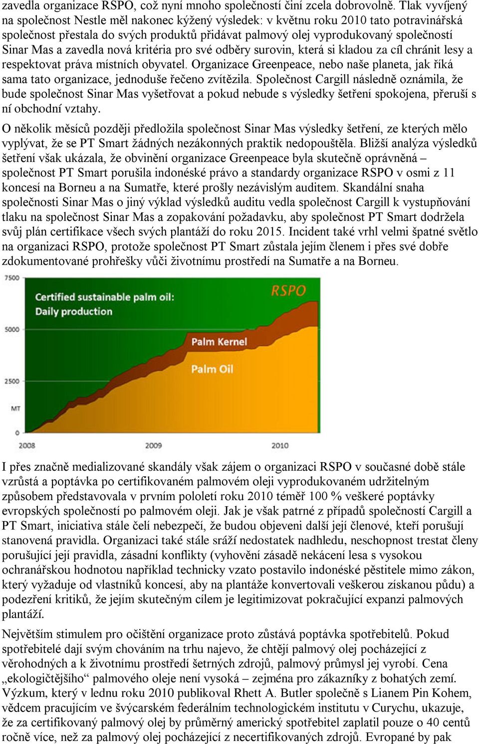 zavedla nová kritéria pro své odběry surovin, která si kladou za cíl chránit lesy a respektovat práva místních obyvatel.