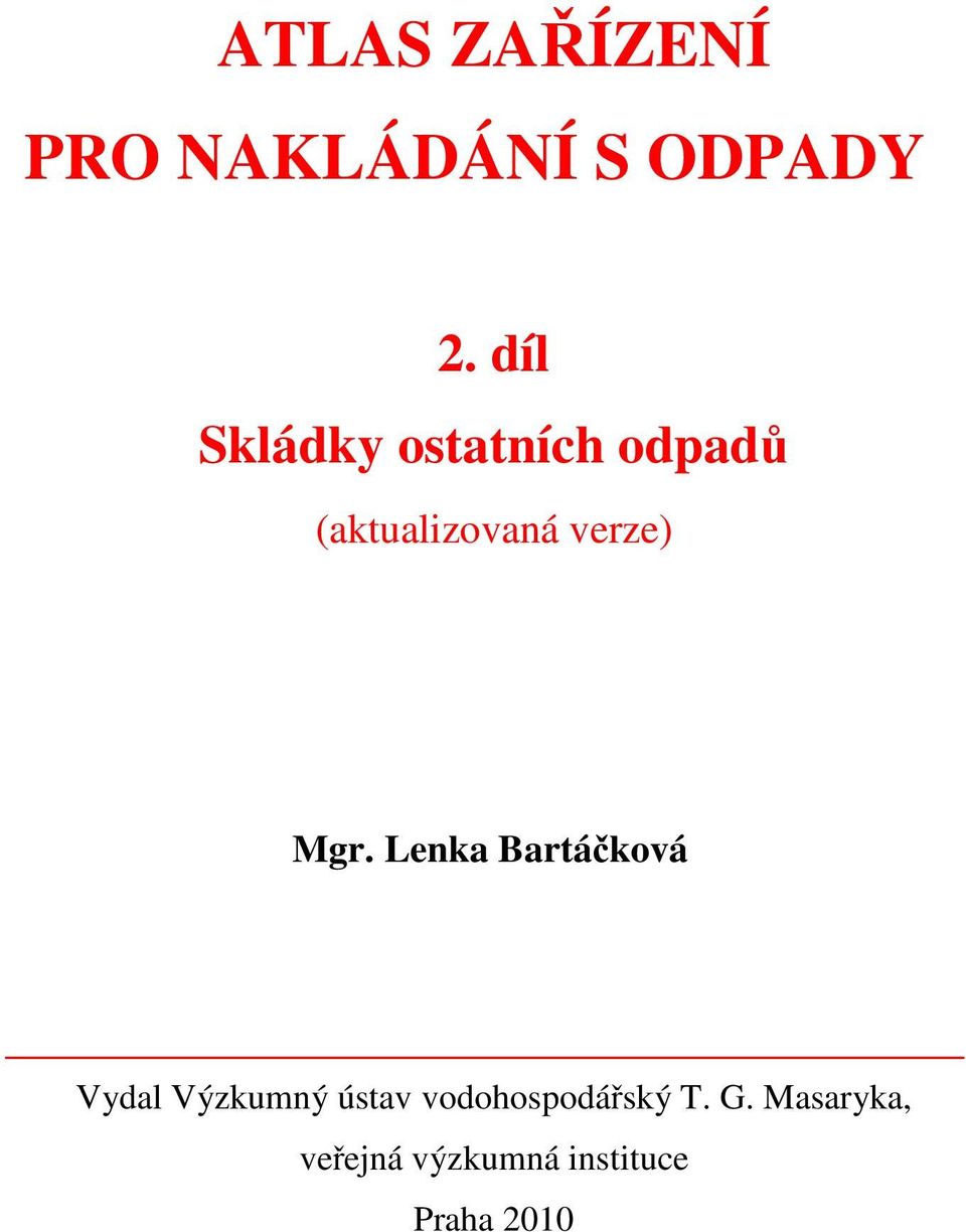 Mgr. Lenka Bartáčková Vydal Výzkumný ústav