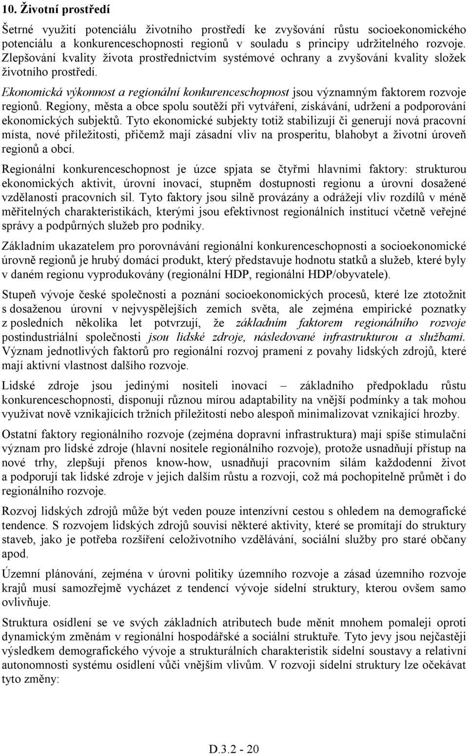 Ekonomická výkonnost a regionální konkurenceschopnost jsou významným faktorem rozvoje regionů.