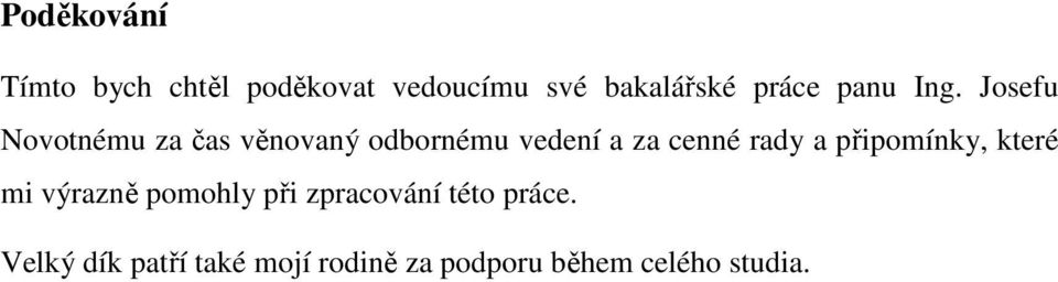 Josefu Novotnému za čas věnovaný odbornému vedení a za cenné rady a