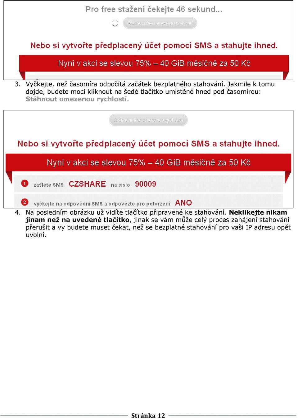 rychlostí. 4. Na posledním obrázku už vidíte tlačítko připravené ke stahování.