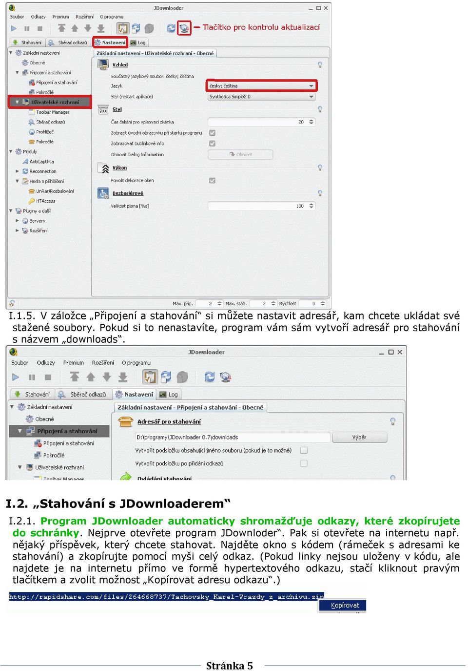 Program JDownloader automaticky shromažďuje odkazy, které zkopírujete do schránky. Nejprve otevřete program JDownloder. Pak si otevřete na internetu např.