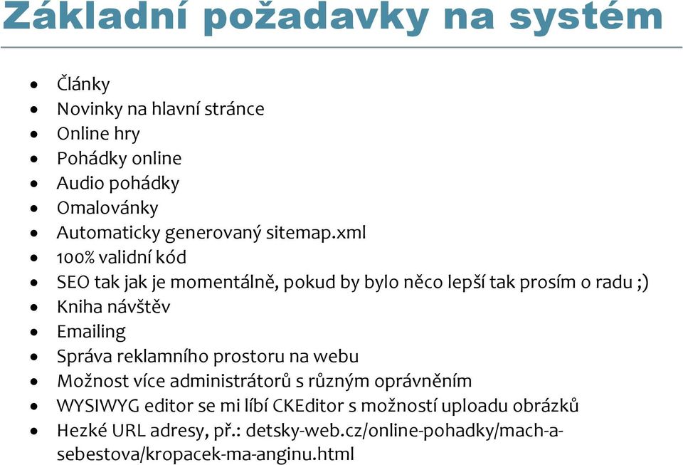 xml 100% validní kód SEO tak jak je momentálně, pokud by bylo něco lepší tak prosím o radu ;) Kniha návštěv Emailing Správa