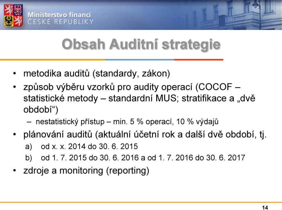 5 % operací, 10 % výdajů plánování auditů (aktuální účetní rok a další dvě období, tj. a) od x.