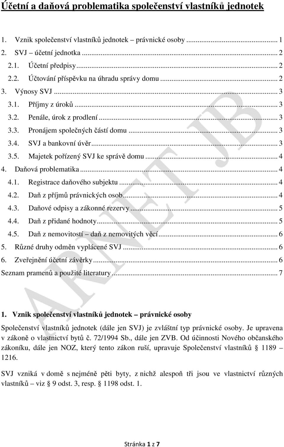 Daňová problematika... 4 4.1. Registrace daňového subjektu... 4 4.2. Daň z příjmů právnických osob... 4 4.3. Daňové odpisy a zákonné rezervy... 5 4.4. Daň z přidané hodnoty... 5 4.5. Daň z nemovitostí daň z nemovitých věcí.