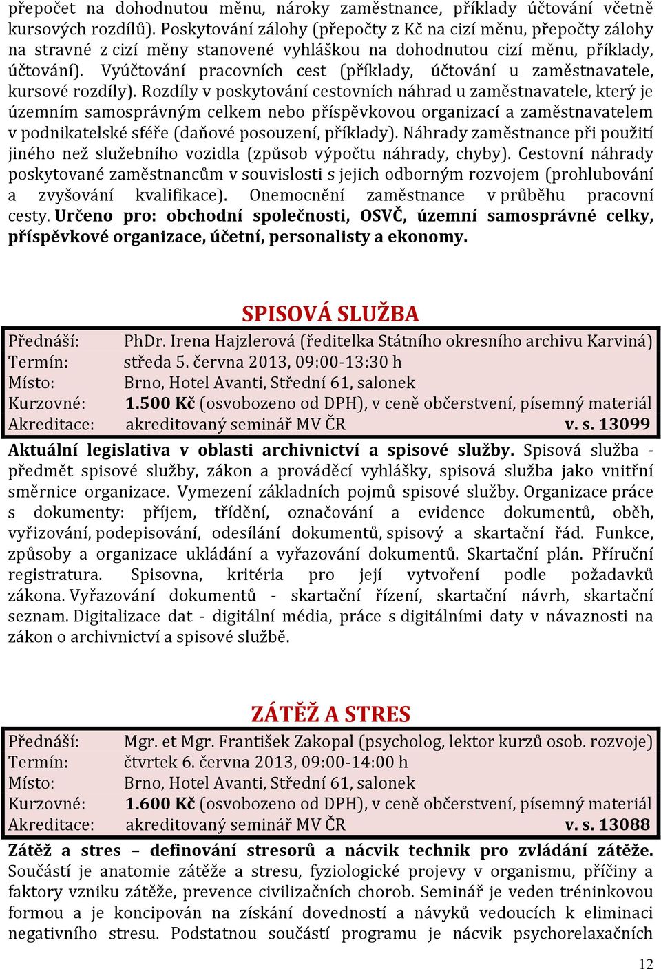 Vyúčtování pracovních cest (příklady, účtování u zaměstnavatele, kursové rozdíly).