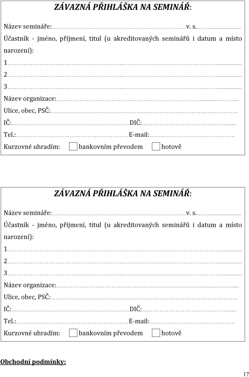 : E-mail: Kurzovné uhradím: bankovním převodem hotově : E-mail: Kurzovné uhradím: bankovním převodem hotově Obchodní podmínky: 17