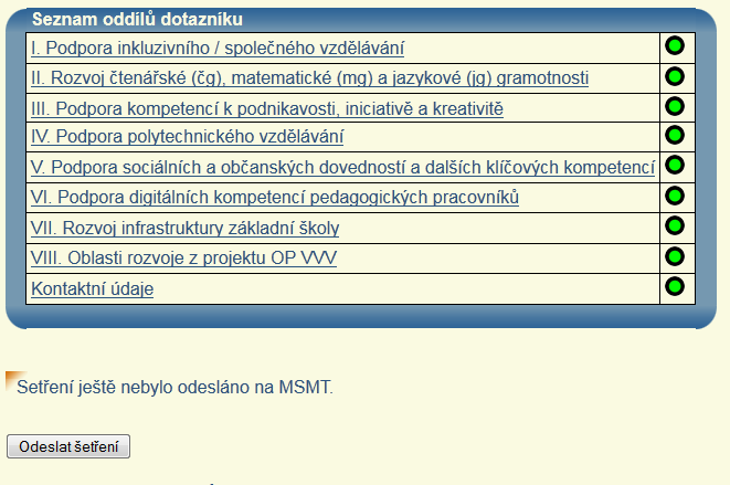 Obr. 2: Vyplnění jednotlivých oddílů online dotazníku Pokyny Jednotlivé oddíly k vyplnění. Stav vyplnění poznáte dle semaforového značení.