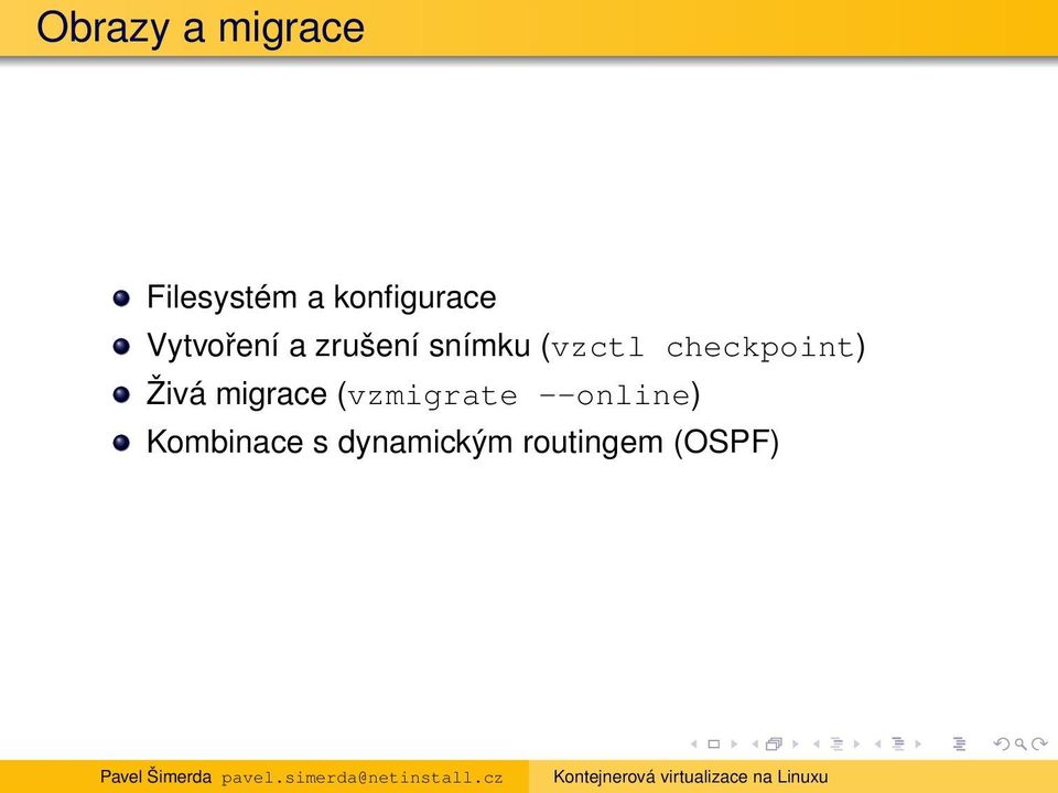 (vzctl checkpoint) Živá migrace