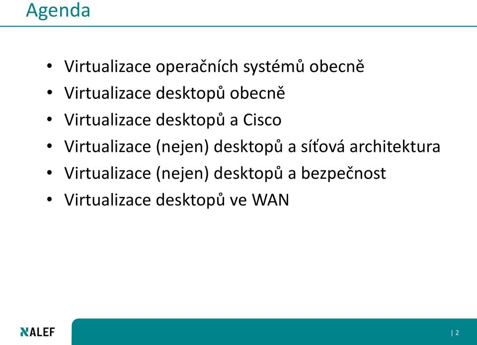 Cisco Virtualizace (nejen) desktopů a síťová architektura