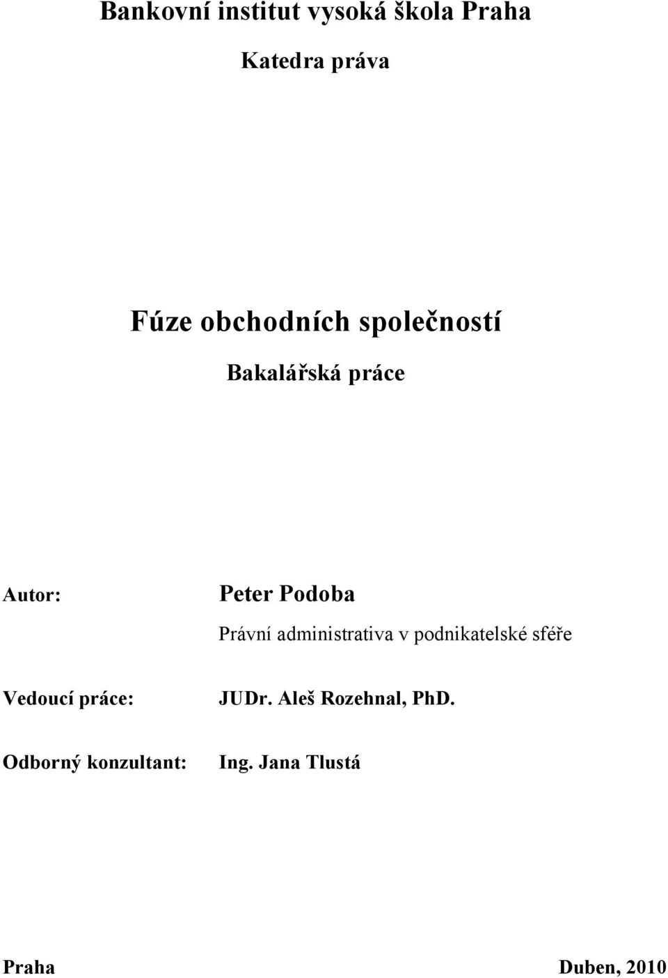 Právní administrativa v podnikatelské sféře Vedoucí práce: JUDr.