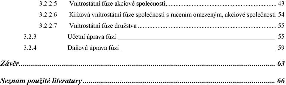 54 3.2.2.7 Vnitrostátní fúze družstva... 55 3.2.3 Účetní úprava fúzí 55 3.