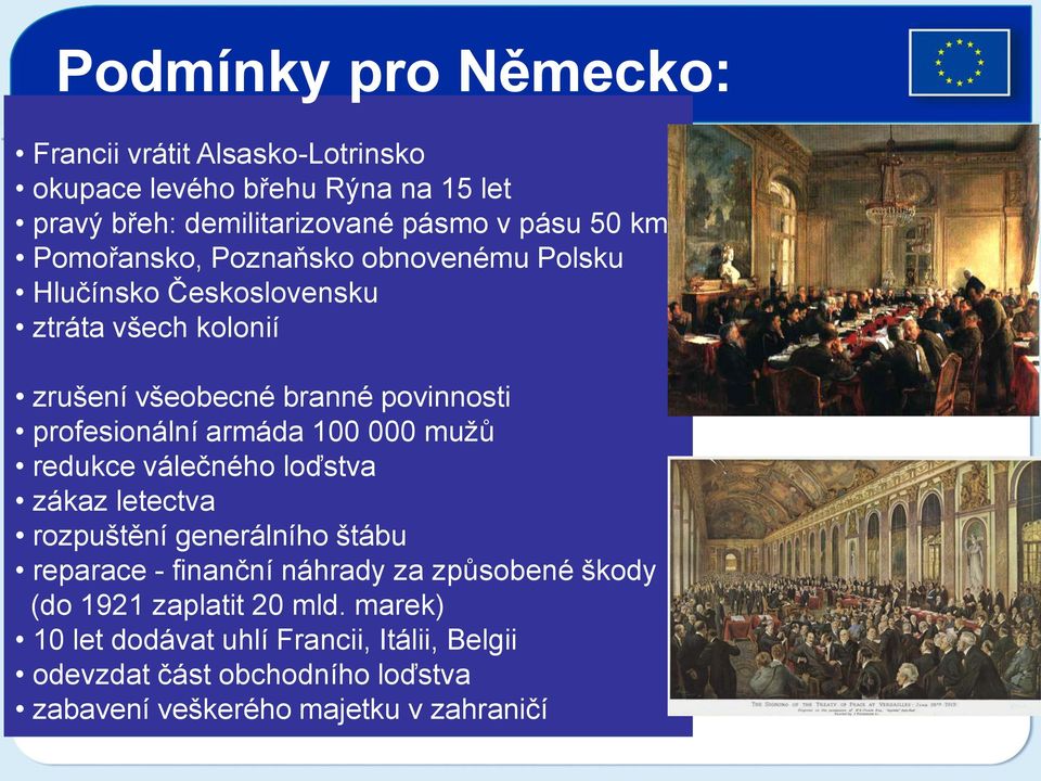 armáda 100 000 mužů redukce válečného loďstva zákaz letectva rozpuštění generálního štábu reparace - finanční náhrady za způsobené škody