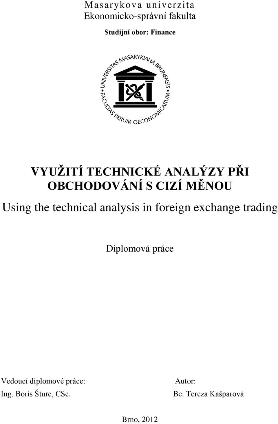 technical analysis in foreign exchange trading Diplomová práce Vedoucí