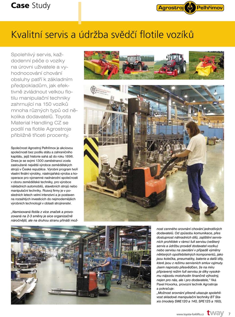 Toyota Material Handling CZ se podílí na flotile Agrostroje přibližně třiceti procenty.