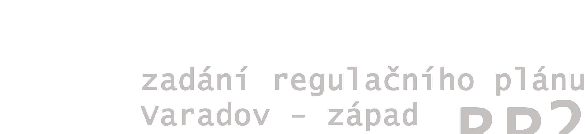 obsah zadání regulačního plánu :..1 vymezení řešeného území..2 požadavky na vymezení pozemků a jejich využití..3 požadavky na umístění a prostorové uspořádání staveb.