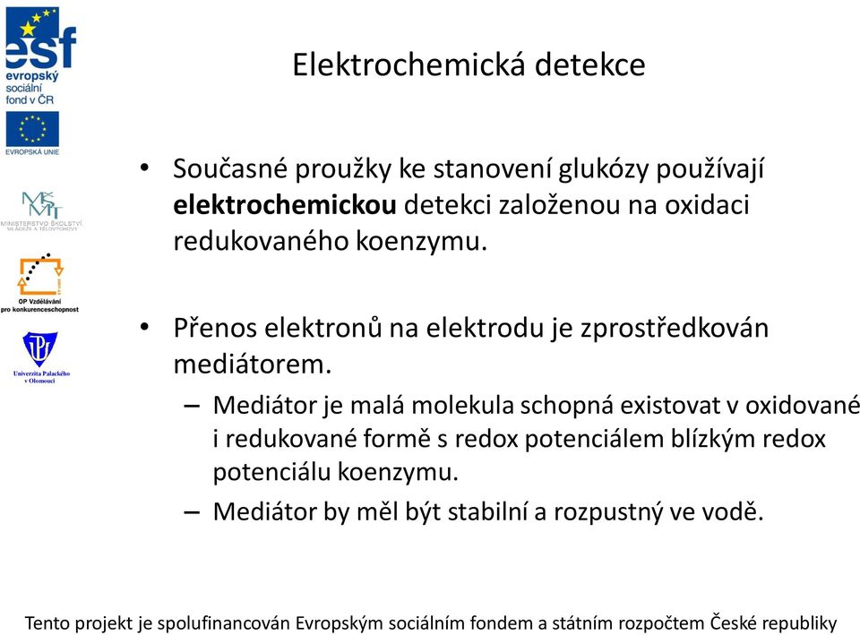 Přenos elektronů na elektrodu je zprostředkován mediátorem.