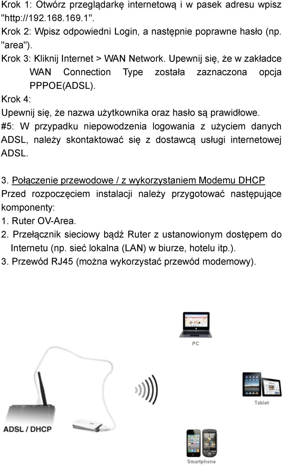 #5: W przypadku niepowodzenia logowania z użyciem danych ADSL, należy skontaktować się z dostawcą usługi internetowej ADSL. 3.